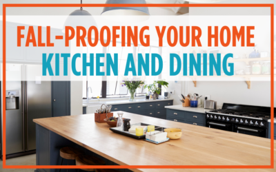 Fall-Proofing Your Home – Kitchen and Dining