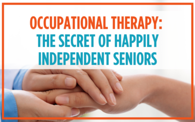 Occupational Therapy: The Secret of Happily Independent Seniors