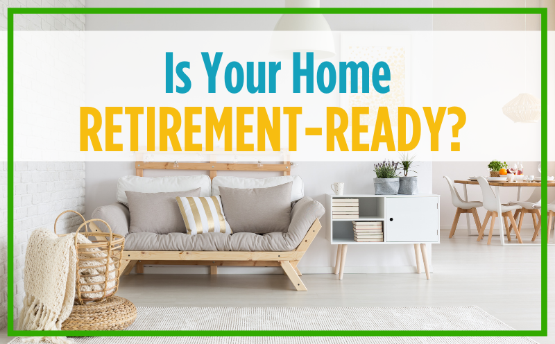 Is Your Home Retirement-Ready?